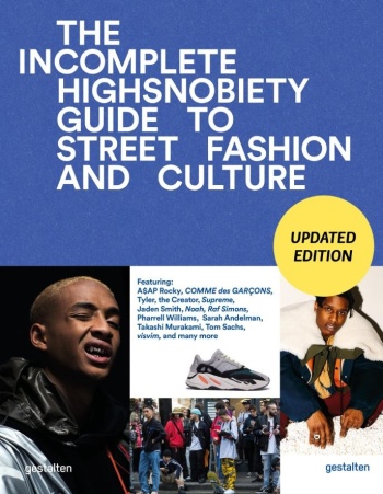 The Complete Highsnobiety Guide to Street Fashion and Culture – Updated Edition